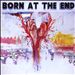 Born at the End