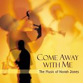 Come Away With Me: The Music of Norah Jones