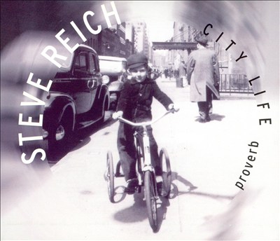 Steve Reich: Proverb; Nagoya Marimbas; City Life