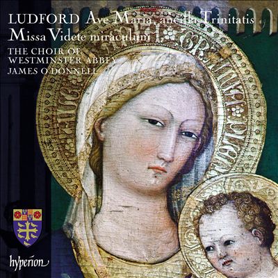 Ludford: Ave Maria, ancilla Trinitatis; Missa Videte miraculum