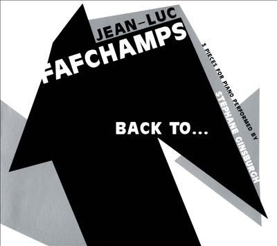Jean-Luc Fafchamps: Back To... (Three Pieces for Piano)