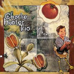 Album herunterladen Charlie Hunter Trio - Charlie Hunter Trio