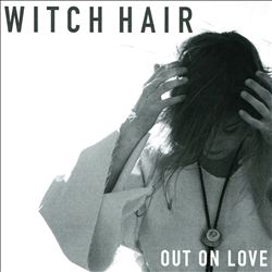 ladda ner album Witch Hair - Out on Love