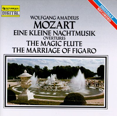 Mozart: Eine Kleine Nachtmusik; Overtures, The Magic Flute & The Marriage of Figaro