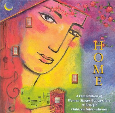 Home: A Compilation of Women Singer-Songwriters to Benefit Children International