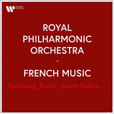 Royal Philharmonic Orchestra: French Music - Debussy, Ravel, Saint-Saëns …