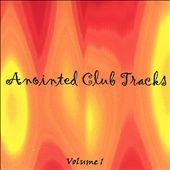 Anointed Club Tracks, Vol. 1
