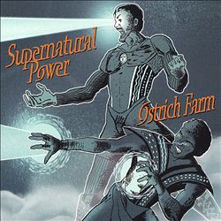 lataa albumi Ostrich Farm - Supernatural Power