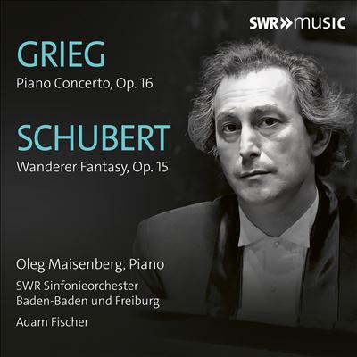 Grieg: Piano Concerto, Op. 16; Schubert: Wanderer Fantasy, Op. 15