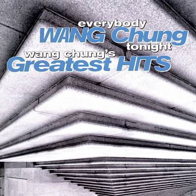 Everybody Wang Chung Tonight: Wang Chung's Greatest Hits