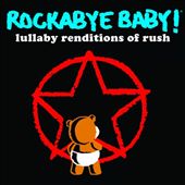 Rockabye Baby: Lullaby Renditions of Rush