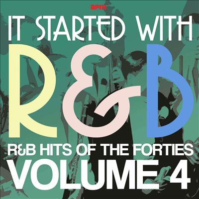 It Started With R&B: R&B Hits from the Forties, Vol. 4