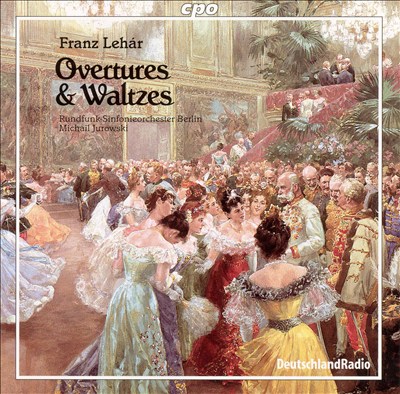 Franz Lehár: Overtures & Waltzes