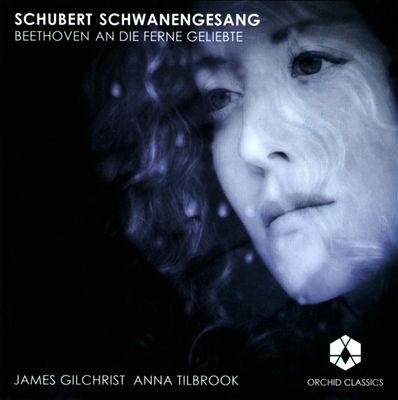 Schubert: Schwanengesang; Beethoven: An die ferne Geliebte