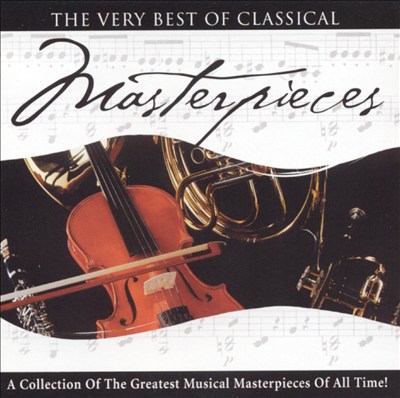The Very Best of Classical: Masterpieces