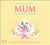 Greatest Ever Mum: The Definitive Collection
