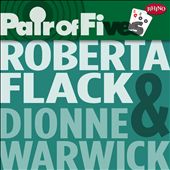 Pair of Fives: Roberta Flack/Dionne Warwick