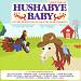 Hushabye Baby, Vol. 4: Lullaby Renditions of Country Music Favorites