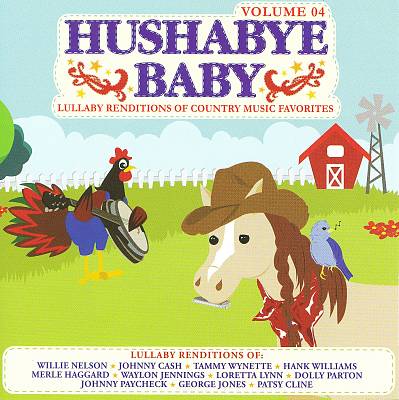 Hushabye Baby, Vol. 4: Lullaby Renditions of Country Music Favorites