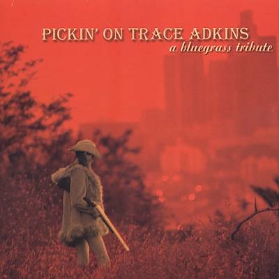 Pickin' on Trace Adkins: A Bluegrass Tribute