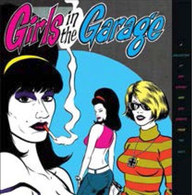 Girls in the Garage, Vols. 1-6