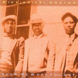 Album herunterladen Mississippi Sheiks - Show Me What You Got