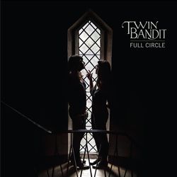 Album herunterladen Twin Bandit - Full Circle