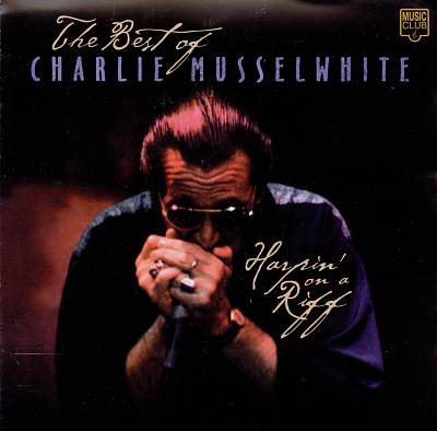 Harpin' on a Riff: The Best of Charlie Musselwhite