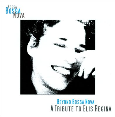 Beyond Bossa Nova: A Tribute to Elis Regina