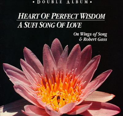 Heart of Perfect Wisdom/Kalama: A Sufi Song of Love