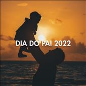 Dia do Pai 2022
