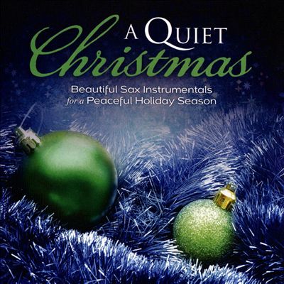 A Quiet Christmas: Beautiful Sax Instrumentals For a Peaceful Holiday Season