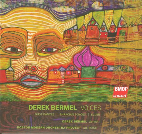 Derek Bermel: Voices; Dust Dances; Thracian Echoes; Elixir