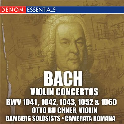 Bach: Violin Concertos BWV 1041, 1042, 1043, 1052 & 1060