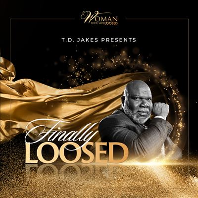 T.D. Jakes Presents: Finally Loosed