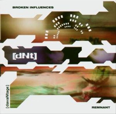Broken Influences/Remnant