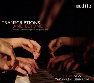 Transcriptions and Beyond: Works and transcriptions for piano duo