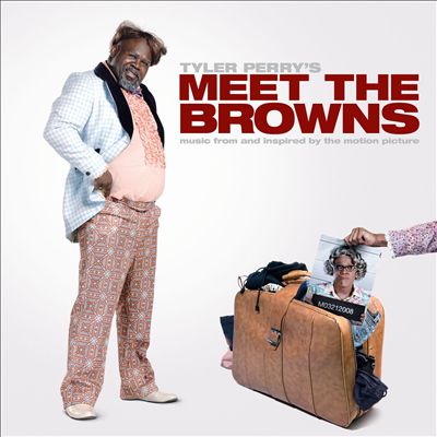 Tyler Perry's Meet the Browns [Music from and Inspired by the Motion Picture]