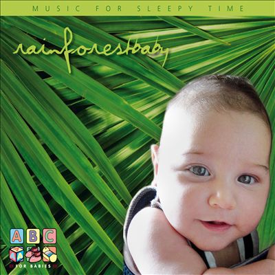 Rainforest Baby-Music for Sleepy Time