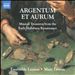 Argentum et Aurum: Musical Treasures from the Early Habsburg Renaissance