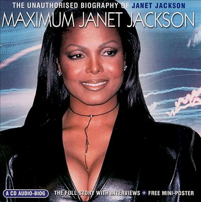 Maximum Janet Jackson: The Unauthorised Biography of Janet Jackson