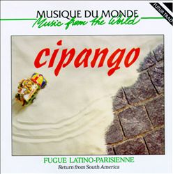 télécharger l'album Cipango - Fugue Latino Parisienne Return From South America