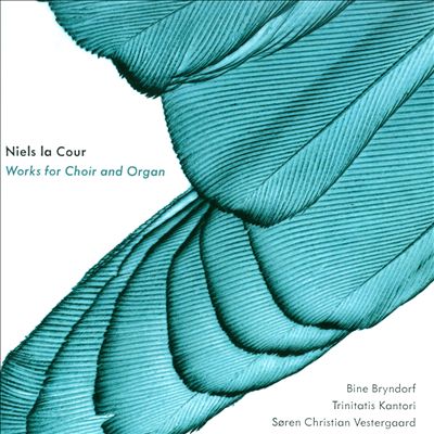Niels la Cour: Works for Choir and Organ