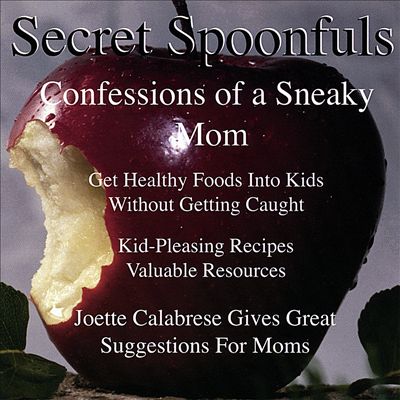 Secret Spoonfuls Confessions of a Sneaky Mom
