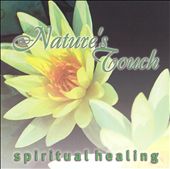 Nature's Touch: Spiritual Healing [Single Disc]