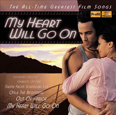 My Heart Will Go On: All-Time Greatest Film Songs