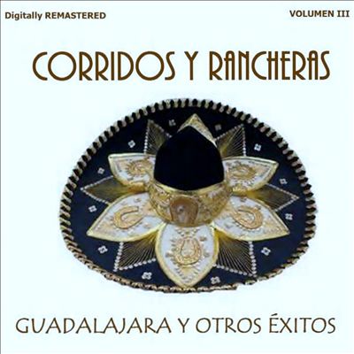Corridos y Rancheras, Vol. 3: Guadalajara y Otros Éxitos