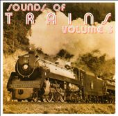 Sounds of Trains, Vol. 3