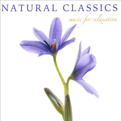 Natural Classics: Music for Relaxation