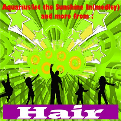 Aquarius, Let the Sunshine In’ and More from Hair The Musical